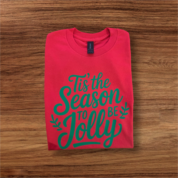 Tis’ the Season to be Jolly T-shirt